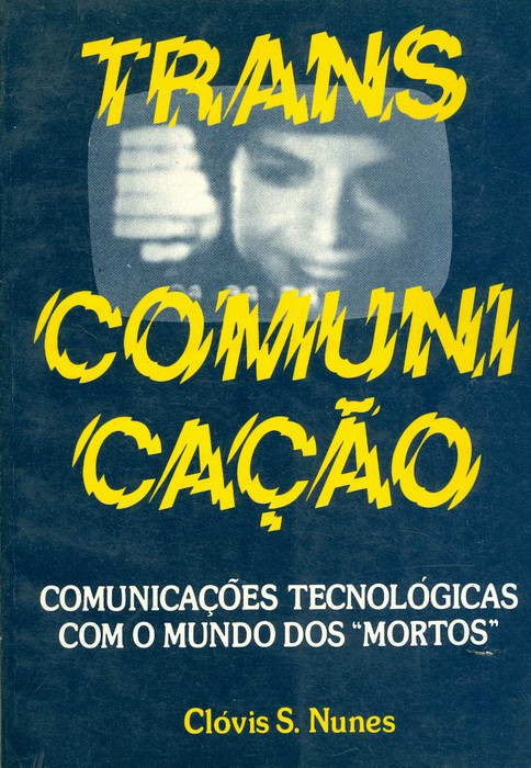 Transcomunicação - Comunicações Tecnológicas Com o Mundo dos "Mortos"