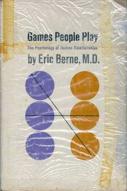 Games People Play - The Psychology of Human Relationship