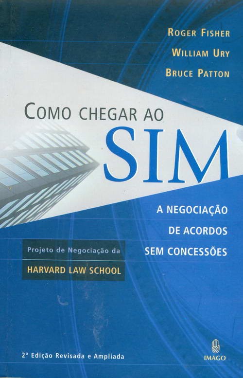 Como Chegar ao Sim - A Negociação de Acordos sem Concessões