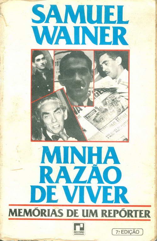 Minha Razão de Viver - Memórias de um Repórter