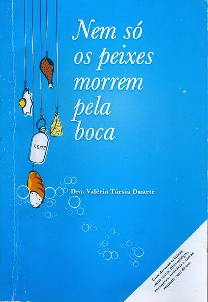 Nem Só os Peixes Morrem Pela Boca
