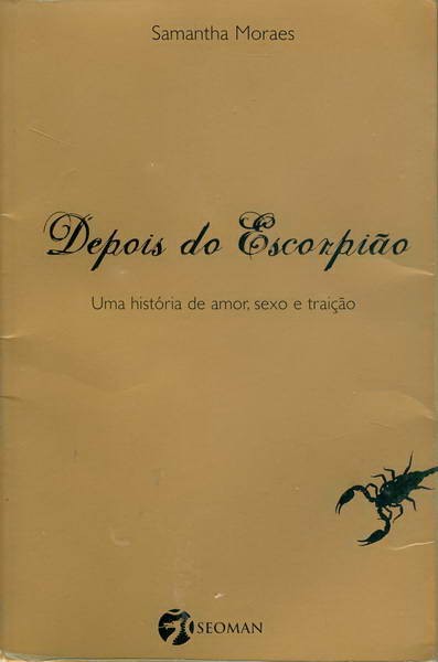 Depois do Escorpião - Uma história de Amor, Sexo e Traição