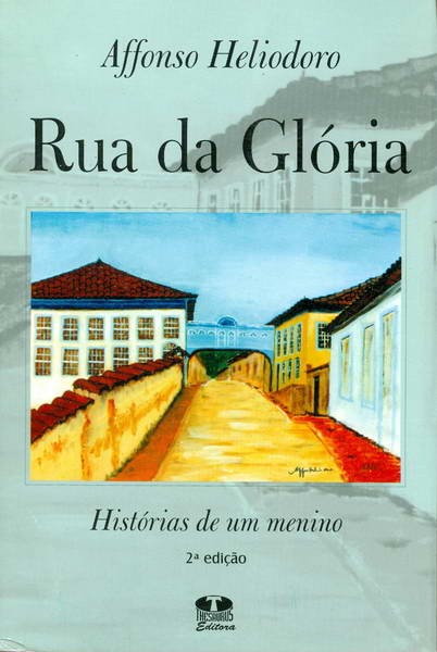Rua da Glória - Histórias de Um Menino
