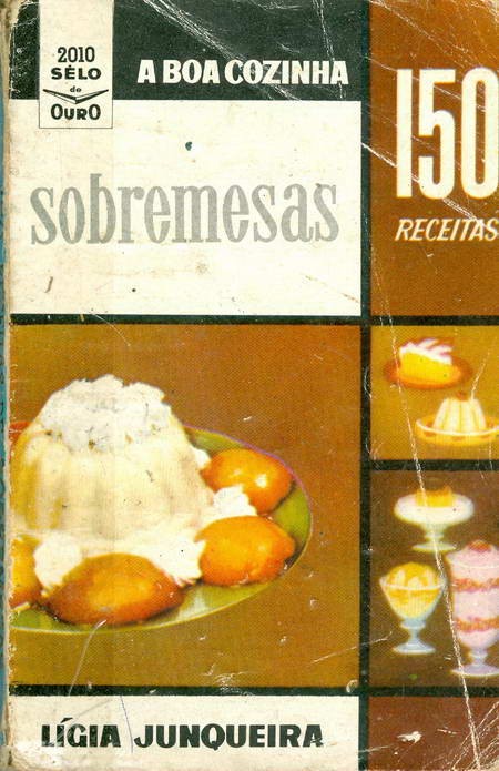 A Boa Cozinha - Sobremesas - 150 Receitas