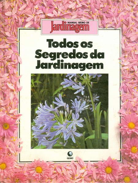Manual Globo de Jardinagem - Todos os Segredos da Jardinagem