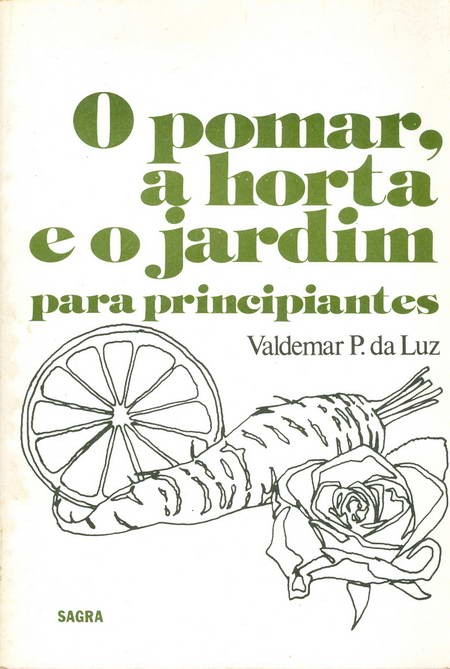 O Pomar, a Horta e o Jardim Para Principiantes