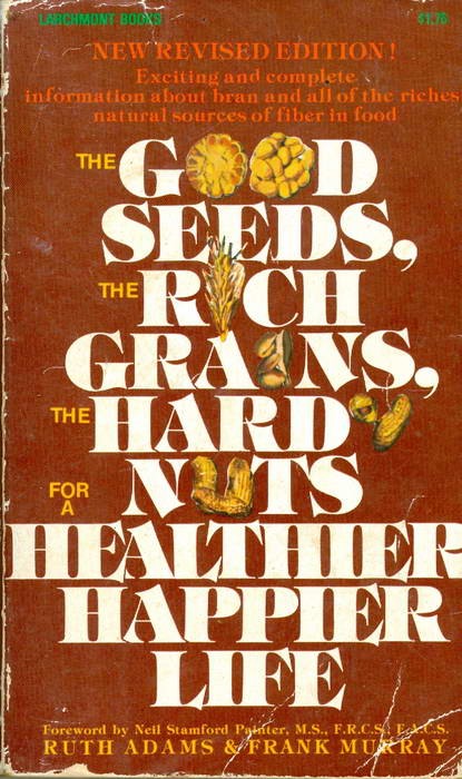 The Good Seeds, The Rich Grains, The Hurd Nuts, For a Helthier, Happier Life