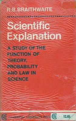 Scientific Explanation: A Study of the Function of Theory, Probability and Law in Science