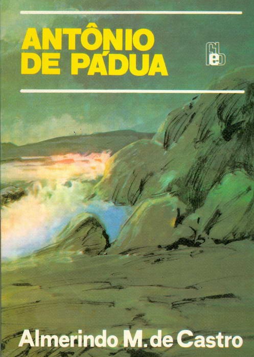 Antônio de Pádua - Sua Vida de Milagres e Prodígios