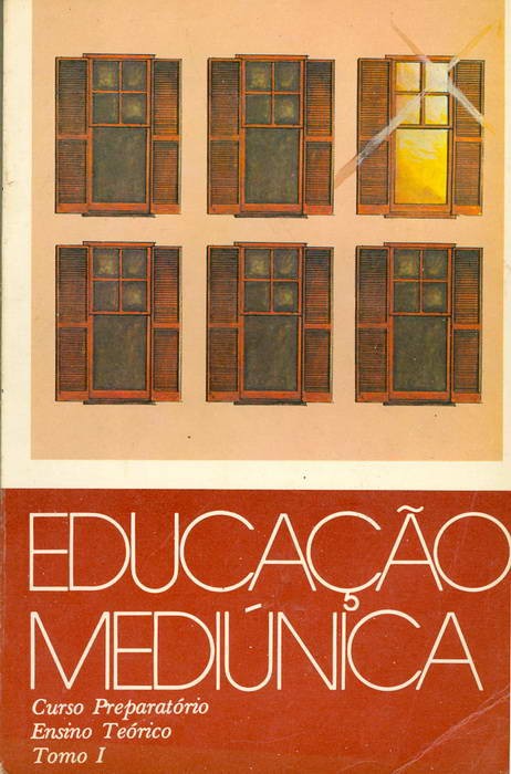Educação Mediúnica - Curso Preparatório - Ensino Teórico - Tomo I