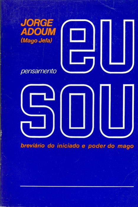 Eu Sou - Breviário do Iniciado e Poder do Mago