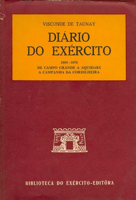 Diário do Exército - 1869-1870 - De Campo Grande a Aquidabã - A Campanha da Cordilheira