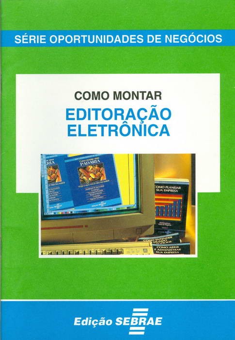 Como Montar Editoração Eletrônica - Série Oportunidades de Negócios