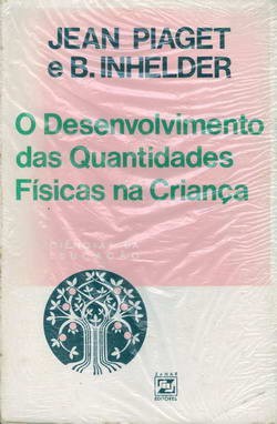 O Desenvolvimento das Quantidades Físicas na Criança