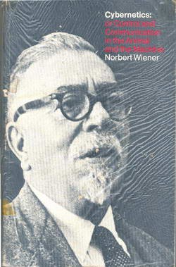 Cybernetics: or Control and Communication in the Animal and the Machine