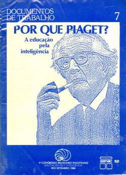 Por Que Piaget? A Educação pela Inteligência