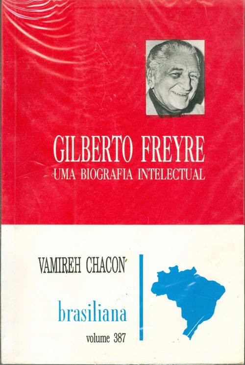 Gilberto Freyre - Uma Biografia Intelectual - Volume 387