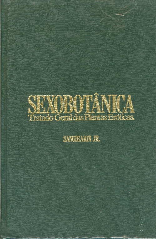 Sexobotânica - Tratado Geral das Plantas Eróticas