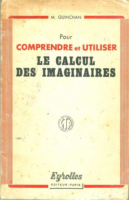 Pour Comprendre et Utiliser Le Calcul des Imaginaires
