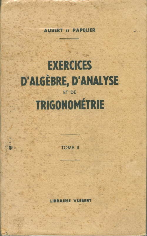 Exercices D'Algèbre, D'Analyse et de Trigonométrie - Tome II