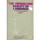 The Underlying Reality of Language - And Its Philosophical Import