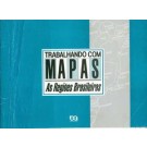 Trabalhando Com Mapas - As Regiões Brasileiras