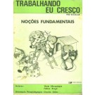Trabalhando Eu Cresço - Pré-escolar - Noções Fundamentais