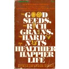 The Good Seeds, The Rich Grains, The Hurd Nuts, For a Helthier, Happier Life
