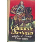 Calvário de Libertação - Ditado por Victor Hugo