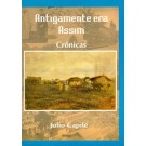 Antigamente Era Assim - Crônicas
