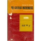 Pre-Calculus Mathematics - A Programmed Text - Algebra - Book I