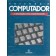 Entenda o Computador - A Revolução dos Computadores